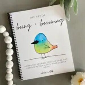 The Art of Being Becoming: A Creative Journal for Self-Care and Personal Growth